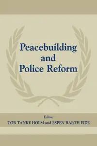 Peacebuilding And Police Refor - Barth Eide Espen