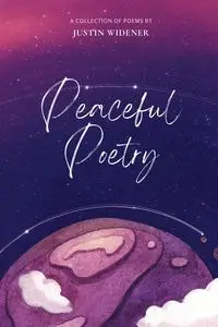 Peaceful Poetry - Justin Widener