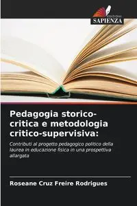 Pedagogia storico-critica e metodologia critico-supervisiva - Cruz Freire Rodrigues Roseane