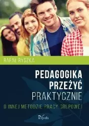 Pedagogika przeżyć Praktycznie - Rafał Ryszka