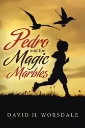 Pedro and the Magic Marbles - David H. Worsdale