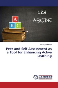 Peer and Self Assessment as a Tool for Enhancing Active Learning - Solomon Melesse