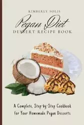 Pegan Diet Dessert Recipe Book - Kimberly Solis