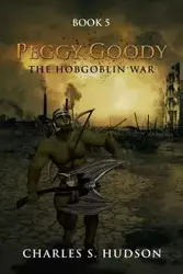 Peggy Goody the Hobgoblin War - Hudson Charles S.