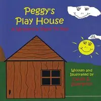 Peggy's Play House  A Wonderful Place to Play - David E. Swarbrick