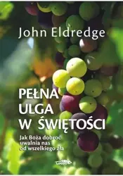 Pełna ulga w świętości - Jogn Eldredge