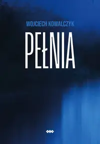 Pełnia - Wojciech Kowalczyk