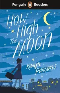 Penguin Readers Level 4: How High The Moon (ELT Graded Reader) - Karyn Parsons