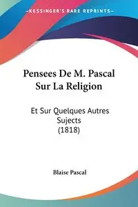 Pensees De M. Pascal Sur La Religion - Pascal Blaise