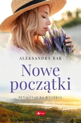 Pensjonat na wzgórzu T.3 Nowe początki - Aleksandra Rak