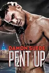 Pent Up - Damon Suede