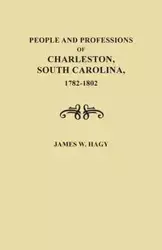 People and Professions of Charleston, South Carolina, 1782-1803 - James W. Hagy