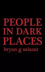 People in Dark Places - bryan salazar g