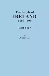 People of Ireland, 1600-1699. Part Four - David Dobson