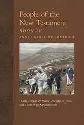 People of the New Testament, Book IV - Anne Catherine Emmerich