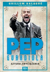 Pep Guardiola. Sztuka zwyciężania - Guillem Balagu, Alex Ferguson