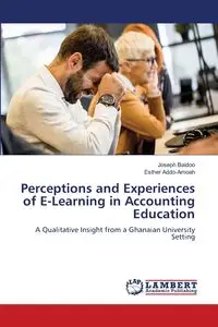 Perceptions and Experiences of E-Learning in Accounting Education - Joseph Baidoo