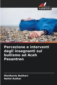 Percezione e interventi degli insegnanti sul bullismo ad Aceh Pesantren - Bukhari Marthunis