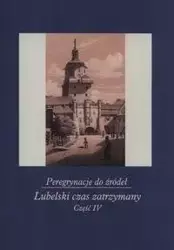 Peregrynacje do źródeł cz.4 Lubelski czas.. - Monika Gabryś-Sławińska, Janina Szcześniak