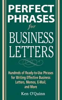 Perfect Phrases for Business Letters - Ken O'Quinn