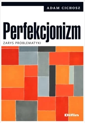 Perfekcjonizm. Zarys problematyki - Adam Cichosz