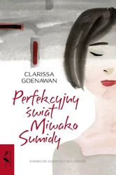 Perfekcyjny świat Miwako Sumidy - Clarissa Goenawan, Magdalena Rabsztyn-Anioł