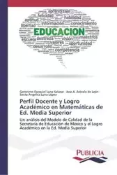 Perfil Docente y Logro Académico en Matemáticas de Ed. Media Superior - Luna Salazar Geronimo Esequiel