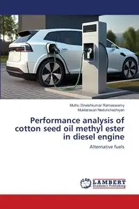 Performance analysis of cotton seed oil methyl ester in diesel engine - Ramaswamy Muthu Dineshkumar