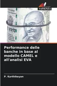 Performance delle banche in base al modello CAMEL e all'analisi EVA - Karthikeyan P.