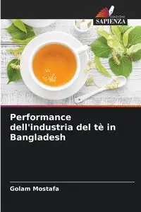 Performance dell'industria del tè in Bangladesh - Mostafa Golam