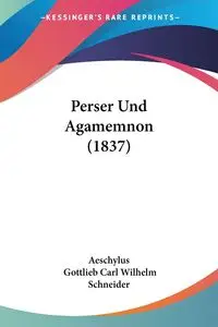 Perser Und Agamemnon (1837) - Aeschylus