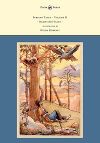 Persian Tales - Volume II - Bakhti R Tales - Illustrated by Hilda Roberts - Lorimer D. L.