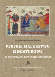 Perskie malarstwo miniaturowe w rękopisach z polskich zbiorów - Magdalena Ginter-Frołow