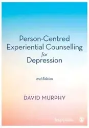 Person-Centred Experiential Counselling for Depression - David Murphy