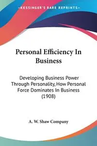 Personal Efficiency In Business - A. W. Shaw Company