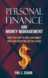 Personal Finance And Money Management - Phil C. Senior