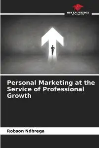 Personal Marketing at the Service of Professional Growth - Nóbrega Robson