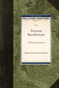 Personal Recollections of Distinguished Generals - William Franklin Franklin Gore Shanks G