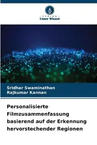 Personalisierte Filmzusammenfassung basierend auf der Erkennung hervorstechender Regionen - Swaminathan Sridhar