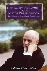 Personality Development Through Positive Disintegration - William Tillier