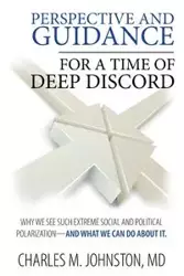 Perspective and Guidance for a Time of Deep Discord - Charles Johnston M