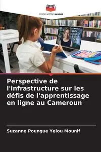 Perspective de l'infrastructure sur les défis de l'apprentissage en ligne au Cameroun - Suzanne Poungue Yelou Mounif