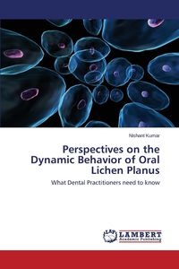 Perspectives on the Dynamic Behavior of Oral Lichen Planus - Kumar Nishant