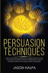 Persuasion Techniques - Jason Halpa