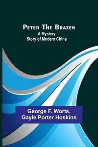 Peter the Brazen - George F. Worts