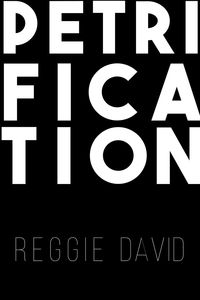 Petrification - David Reggie