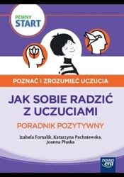 Pewny start.Poznać i zrozumieć uczucia.Poradnik... - Izabela Fornalik, Katarzyna Pachniewska, Płuska K