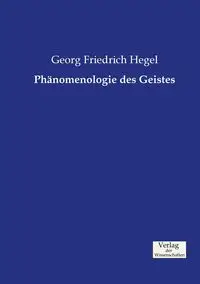 Phänomenologie des Geistes - Hegel Georg Friedrich