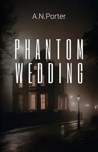 Phantom Wedding - Porter A.N.