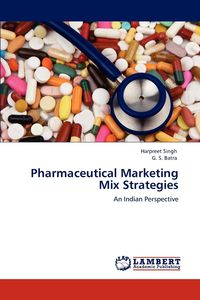 Pharmaceutical Marketing Mix Strategies - Singh Harpreet